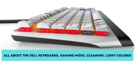 All About the Dell Keyboards, Gaming Mode, Cleaning, Light Colors!