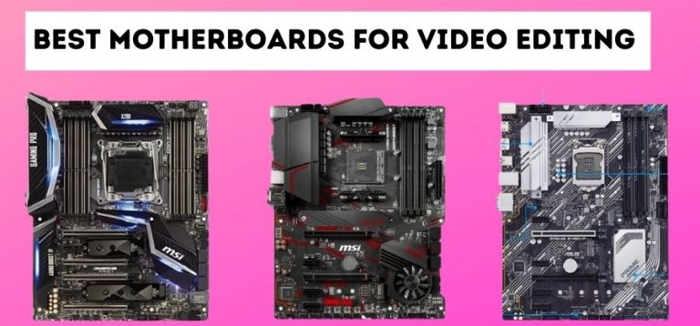 Best Motherboards for Video Editing