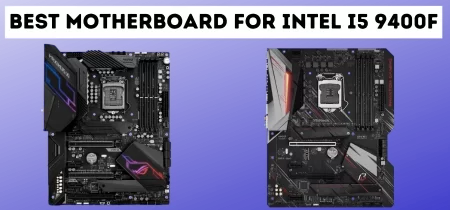 Best Motherboard For Intel i5 9400f in 2023