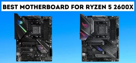Best Motherboard For Ryzen 5 2600x In 2023!
