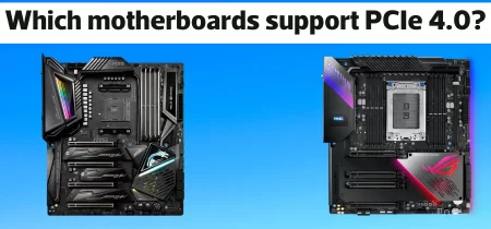 Which motherboards support PCIe 4.0? | Simple Guide!