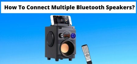How To Connect Multiple Bluetooth Speakers? | Simple Guide In 2023!