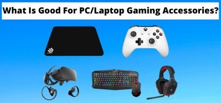 What Is Good For PC/Laptop Gaming Accessories? | Simple Guide In 2023!