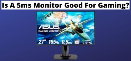 Is A 5ms Monitor Good For Gaming? | A Simple Guide In 2023!