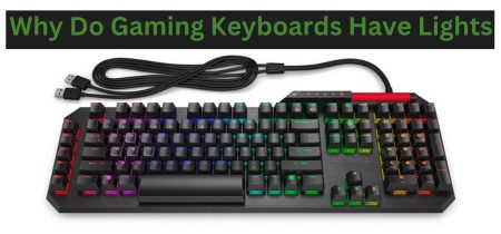 Why Do Gaming Keyboards Have Lights? A Simple & Great Guide In 2023!